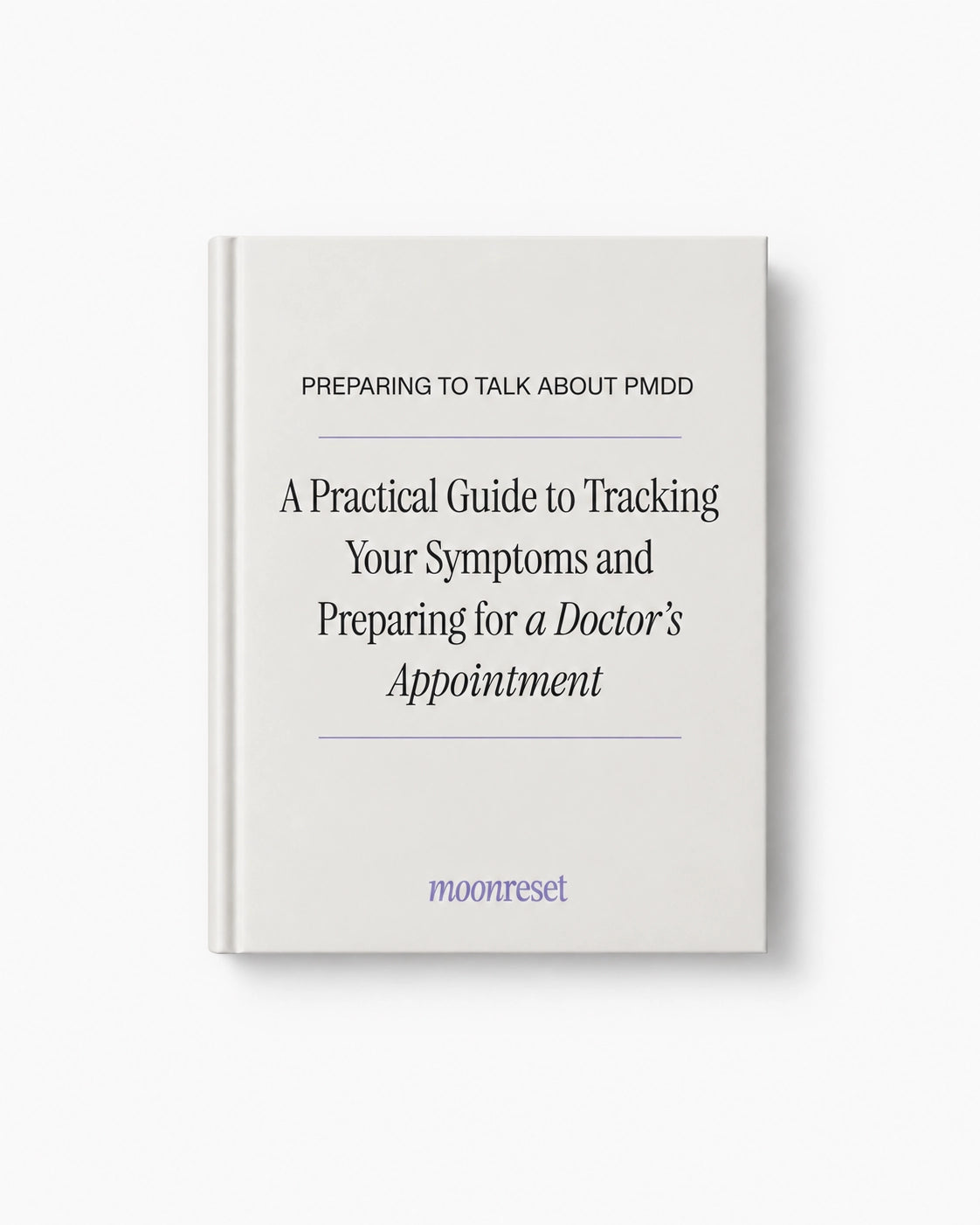 A hardcover book titled 'A Practical Guide to Tracking Your Symptoms and Preparing for a Doctor's Appointment' by moonreset, shown on a clean white background.